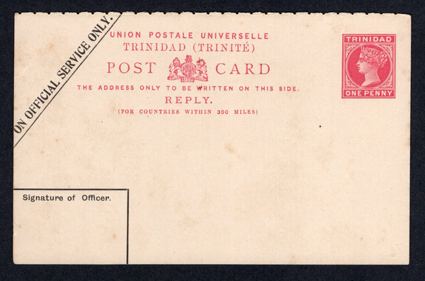 TRINIDAD & TOBAGO - 1884 - POSTAL STATIONERY: 1d carmine on cream QV postal stationery reply card (reply half only) with 'ON OFFICIAL SERVICE ONLY' official overprint in black (H&G D1). A fine unused example. Scarce.  (TRI/22871)