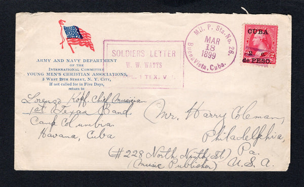 CUBA - 1899 - SPANISH AMERICAN WAR: Printed 'Army and Navy Department of the International Committee, Young Men's Christian Associations' FLAG cover with manuscript 'Lorenzo Kopf. Chief Musician, 1st Texan Band, Camp Columbia, Havana, Cuba' return address on front franked with 1899 2c on 2c rose pink 'US Occupation' overprint issue (SG 247c) tied by superb strike of MIL. P. STA. No. 26. BUENAVISTA, CUBA cds in purple dated MAR 18 1899 with boxed 'SOLDIERS LETTER W.W. WATTS CHAPL. 1 TEX. V.I.' cachet also i