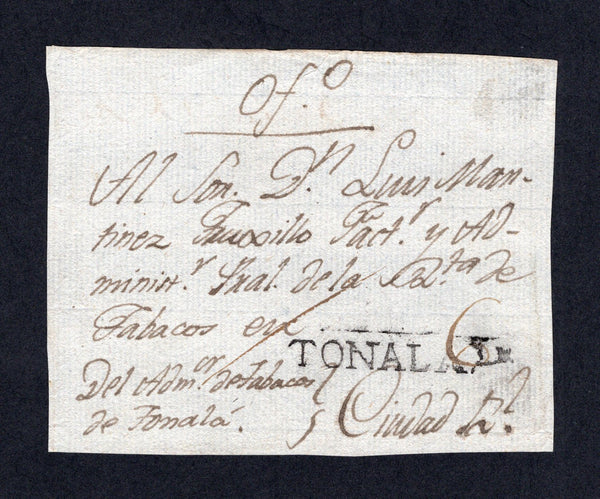 GUATEMALA - 1840 - PRESTAMP: Circa 1840. 'Tobacco' front sent from TONALA to CIUDAD REAL with fine strike of straight line TONALA marking both in black and rated '6' in manuscript.  (GUA/26749)