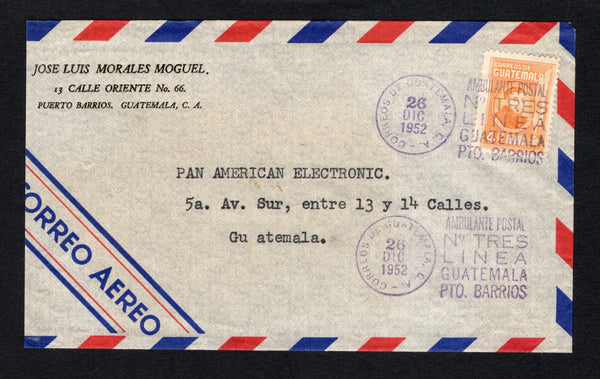 GUATEMALA - 1952 - TRAVELLING POST OFFICES: Airmail cover with printed 'Puerto Barrios' return address at top left franked with single 1952 4c orange (SG 526) tied by fine strike of CORREOS DE GUATEMALA AMBULANTE POSTAL No. TRES LINEA GUATEMALA PTO BARRIOS cds dated 26 DIC 1952 with fine second strike alongside. Addressed to GUATEMALA CITY with arrival cds on reverse.  (GUA44344)