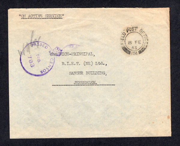 PALESTINE - 1943 - MILITARY MAIL: Stampless cover with typed 'ON ACTIVE SERVICE'  on front and fine strike of FIELD POST OFFICE 154 cds dated 8 FEB 1943 located in GAZA from March 1942. Addressed to JERUSALEM and censored with crowned 'PASSED BY CENSOR No. 783' marking in purple on front.  (PAL/21963)
