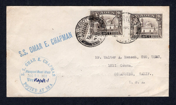ADEN - 1951 - MARITIME: Cover franked with 2 x 1939 2a sepia GVI issue (SG 20) tied by ADEN PAQUEBOT cds's dated 31 AUG 1951 with straight line 'S.S. OMAR E. CHAPMAN' ship marking and circular 'S.S. OMAR E. CHAPMAN PACQUET BOAT MAIL POSTED AT SEA VOY VSA/APL-1' ship marking dated 29 AUG 1951 both struck in blue on front. Addressed to USA with arrival cds on reverse.  (ADE/35389)