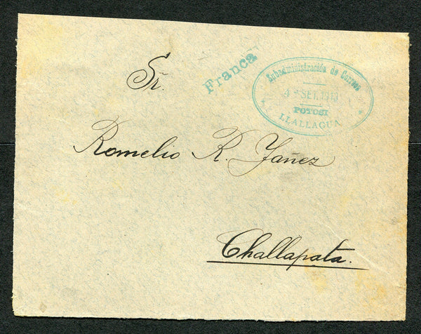 BOLIVIA - 1913 - CANCELLATION & STAMP SHORTAGE: Stampless cover front with straight line 'FRANCA' marking and large oval SUBADMINISTRACION DE CORREOS LLALLAGUA POTOSI cancel in blue green dated 4 SEP 1913. Addressed to CHALLAPATA.  (BOL/31494)