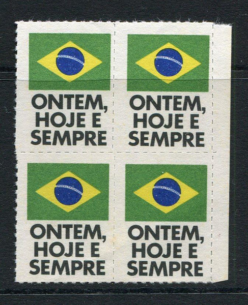 BRAZIL - Circa 1965 - CINDERELLA: 'Patriotic' CINDERELLA label showing the Brazilian flag and inscribed 'ONTEM, HOJE E SEMPRE' (Yesterday, Today and Forever), rouletted. A fine unused block of four.  (BRA/20387)