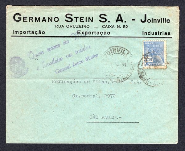 BRAZIL - 1939 - PROPAGANDA: Cover franked with 1920 400rs ultramarine 'Industry' issue (SG 395) tied by JOINVILLE S. CATH. cds dated 24. V. 1939. Addressed to SAO PAULO with good strike of 'Quem nasce no Brasil e brasileiro ou traidor - General Lauro Muller' Vargas fascist propaganda handstamp in purple on front.  (BRA/38644)