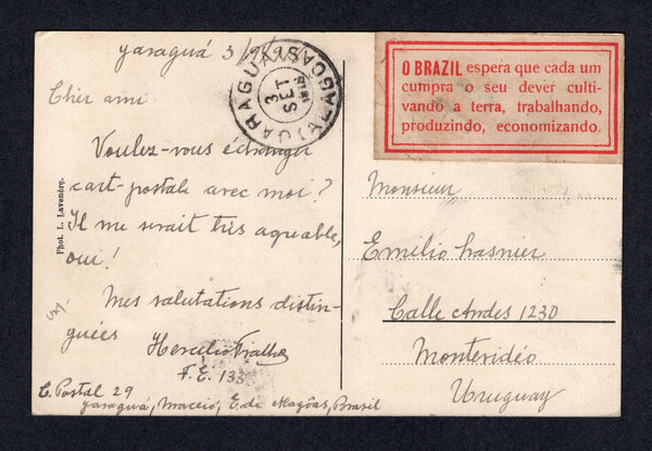 BRAZIL - 1918 - PROPAGANDA LABEL: Black & white PPC 'Maceio. Trapiche da Barra' franked on picture side with 1918 100rs rose red (SG 292Aa) tied by JARAGUA (ALAGOAS) cds dated 3 SET 1918 with second strike on reverse with nice red on white printed label inscribed 'O BRASIL espera que cada um cumpra o seu dever cultivando a terra, trabalhando, produzindo, economizando' which translates as 'Brazil hopes that everyone fulfils their duty by cultivating the land, working, producing, saving'. Addressed to URUGUA