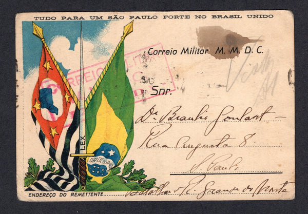 BRAZIL - 1932 - REVOLUTION: Illustrated colour 'Flags & Sword LEX' card inscribed 'Tudo Para um Sao Paulo Forte No Brazil Unido' and 'Correio Militar M. M. D. C.' for use by soldiers in the Sao Paulo Revolutionary Forces who were sent to fight against the Brazilian national army (RHM #BPR-12). The card is endorsed in manuscript 'Batalho 5 R. Grande do Norte' on front with boxed 'CORREIO MILITAR M.M.D.C. EXPEDIDA' marking in red on font with manuscript 'Visto' censor mark alongside. Addressed to SAO PAULO w
