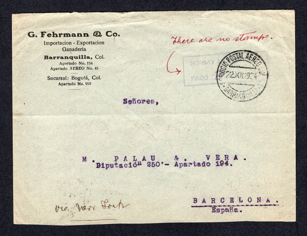 COLOMBIAN AIRMAILS - SCADTA - 1926 - STAMP SHORTAGE: Stampless cover with manuscript 'There are no stamps' in red and boxed 'NO HAY ESTAMPILLAS PAGO 3 CENTAVOS' marking in violet with '3' added in manuscript and BARRANQUILLA SCADTA cds dated 22 XII 1924 struck slightly over the boxed marking with additional strike of the cds on reverse. Addressed to SPAIN with BARCELONA arrival mark also on reverse. A very unusual stamp shortage SCADTA combination cover.  (COL/37083)