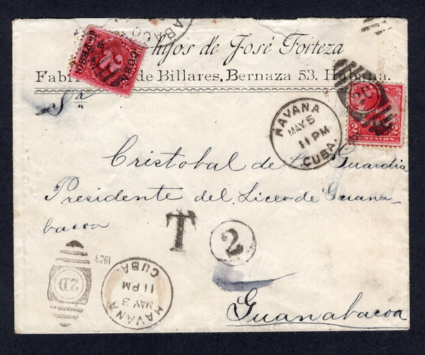 CUBA - 1903 - POSTAGE DUE: Cover franked with single 1899 2c carmine red (SG 302) tied by HAVANA duplex cds dated MAY 5 1903. Addressed to GUANABACOA and taxed on arrival with unframed 'T' and '2' in circle tax markings and added 1899 2c on 2c lake 'Postage Due' issue of USA with 'CUBA' overprint (SG D254, left over from the US Occupation) tied by partial GUANABACOA duplex (mostly struck off the cover) with GUANABACOA arrival cds on reverse. Rare.  (CUB/31615)