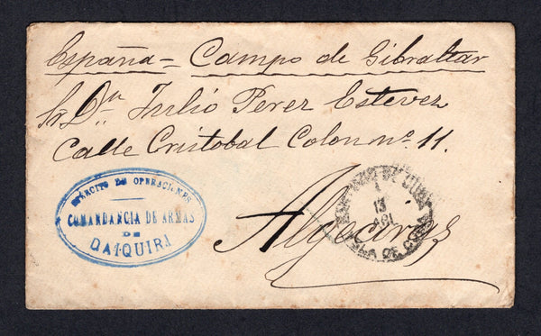 CUBA - 1897 - SPANISH AMERICAN WAR: Stampless Soldiers Letter from a Spanish soldier serving in Cuba with good strike of oval 'EJERCITO DE OPERACIONES COMMANDANCIA DE ARMAS DE DAQUIRA' marking in blue with SANTIAGO DE CUBA cds alongside. Addressed to CAMPO DE GIBRALTAR, ALGECIRAS, SPAIN with CADIZ transit cds dated 7 MAY 1897 on reverse. A very early cover for this campaign.  (CUB/41399)