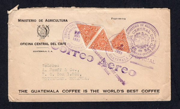 GUATEMALA - 1935 - OFFICIAL MAIL & COFFEE THEMATIC: Printed 'Ministerio de Agricultura Oficina Central del Cafe' OFFICIAL cover franked with 3 x 1929 10c orange brown 'Triangular' OFFICIAL issue (SG O244) tied GUATEMALA CITY cds's dated 9 MAR 1935 with nice circular 'OFICINA CENTRAL DEL CAFE official cachet in purple on front. Sent airmail to HOLLAND with straight line 'CORREO AEREO' handstamp & 'JUSQU'A' mark also on front.  (GUA/41407)