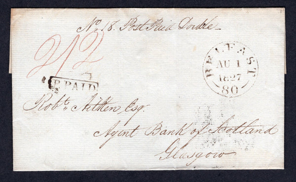 IRELAND - 1827 - PRESTAMP & MILEAGE MARK: Cover with manuscript 'No.18 Post Paid Double' at top with red '2/2' manuscript rate marking and boxed 'P.PAID' with circular BELFAST 80 dated mileage mark alongside in black. Addressed to GLASGOW with arrival cds on reverse.  (IRE/36852)