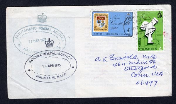 SOLOMON ISLANDS - 1975 - CANCELLATION: Cover with fine strike of oval FAUMAMANU POSTAL AGENCY MALAITA IS. B.S.I.P. 'Crown' originating cancel dated 21 MAR 1975 in black with additional ROKERA POSTAL AGENCY MALAITA IS. B.S.I.P. 'Crown' cancel dated 18 APR 1975 in black alongside, franked with 1974 4c 'UPU' and 4c 'New Constitution' QE2 issue (SG 258 & 262) tied in transit by HONIARA cds. Addressed to USA. Unusual.  (SOL/22433)